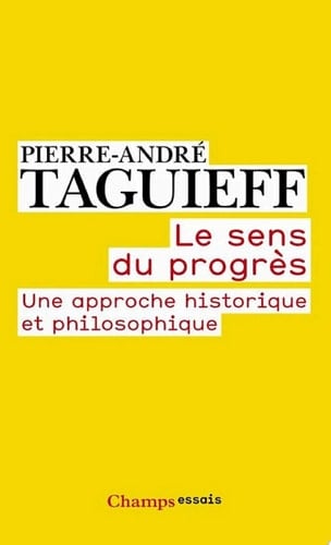 Le Sens du progrès Une approche historique et philosophique
