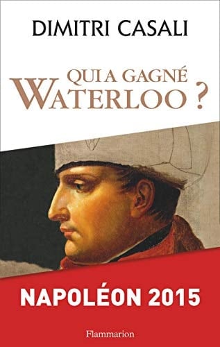 Qui a gagné Waterloo? Napoléon 2015