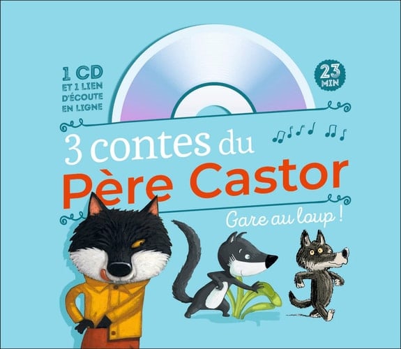 3 contes du Père Castor Gare au loup ! A pas de loup ; Le petit loup qui se prenait pour un grand ; Va-t'en, gros loup méchant !