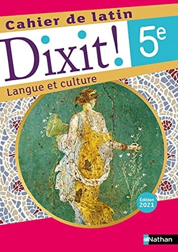 Latin 5e Dixit ! Langue et culture Cahier de latin