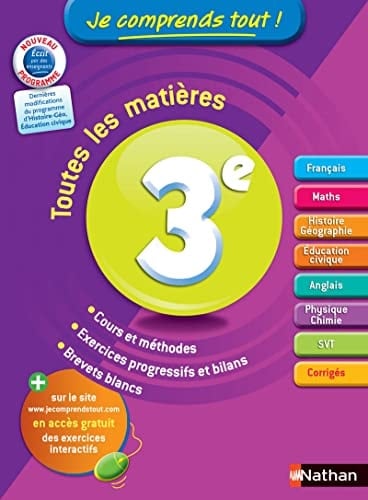 Je comprends tout ! 3e Français, Mathématiques, Histoire-Géographie, Éducation civique, Anglais, Physique-Chimie, SVT