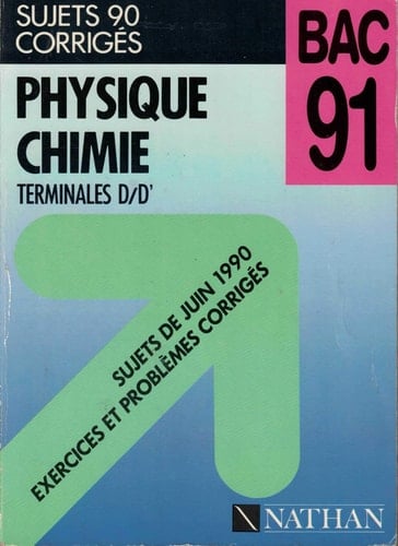 Physique, chimie sujets 90 corrigés. Terminales D/D'. Bac 91