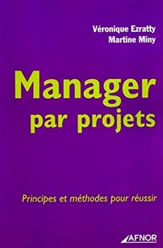 Manager par projets principes et méthodes pour réussir