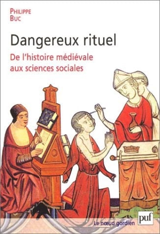 Dangereux rituel: De l'histoire médiévale aux sciences sociales