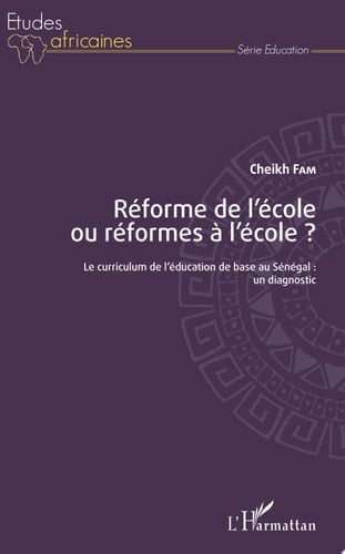 Réforme de l'école ou réformes à l'école ? Le curriculum de l'éducation de base au Sénégal : un diagnostic