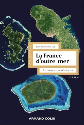 La France d'Outre-mer - 2e éd.: Terres éparses, sociétés vivantes