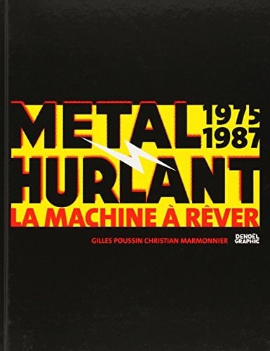 Métal hurlant, 1975-1987 la machine à rêver