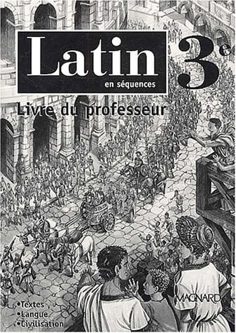 Latin en séquences 3ème Livre du professeur