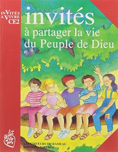 Invités à partager la vie du Peuple de Dieu Invités à vivre CE2