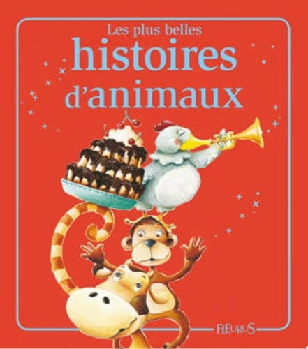 Les plus belles histoires d'animaux Histoires à raconter