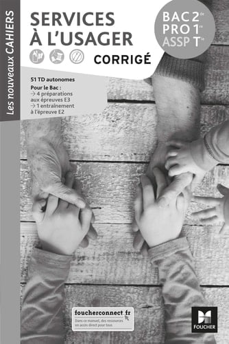 Services à l'usager BAC PRO ASSP, 2de 1re, Tle : 51 TD, 8 fiches techniques, 19 mémos : 4 entraînements aux épreuves E3, 1 entraînement à l'épreuve E2 : corrigé