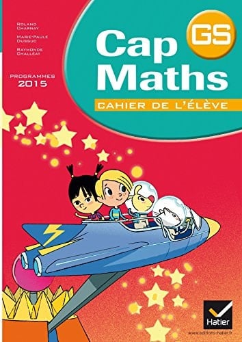 Cap Maths GS Ed. 2015 - Cahier de L'Eleve