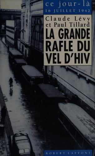 La grande rafle du Vel d Hiv: (16 juillet 1942) (Ce jour-là)