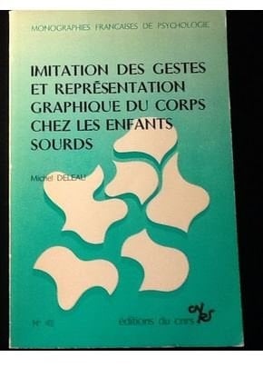 Imitation des gestes et représentation graphique du corps chez les enfants sourds: Contribution à l'étude du rôle du langage dans le ... françaises de psychologie) (French Edition)