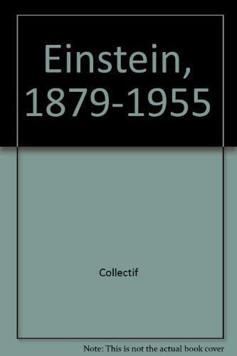 Einstein 1879-1955 Colloque du centenaire(de la naissance d'Albert Einstein - 1879-1955); Paris, 6-9 juin 1979