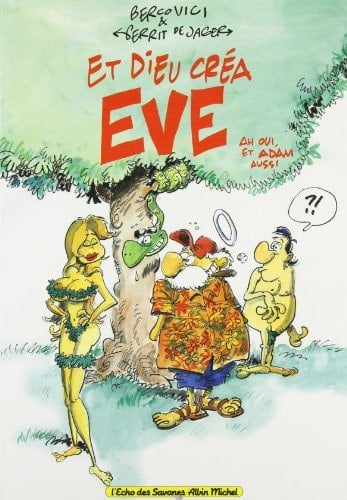 Et dieu créa Eve ah oui, et Adam aussi