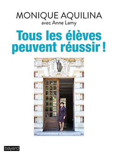 Tous les élèves peuvent réussir! : le combat d'une proviseure contre le décrochage scolaire