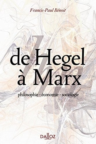 De Hegel à Marx. philosophie - économie - sociologie - 1ère édition: philosophie - économie - sociologie (Hors collection Dalloz)