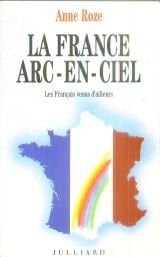 La France arc-en-ciel les Français venus d'ailleurs
