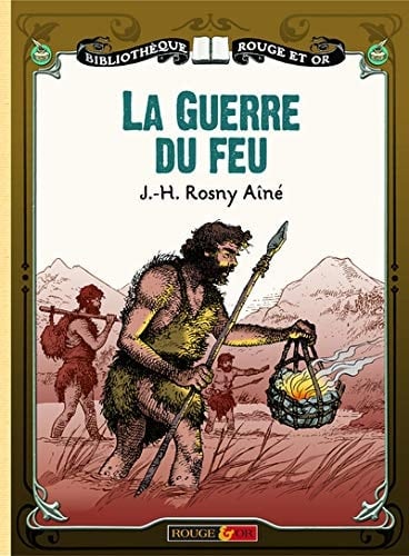 La guerre du feu Roman des Ages Farouches