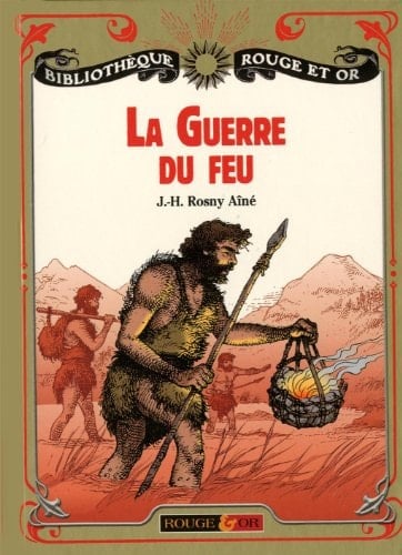 La guerre du feu Roman des âges farouches