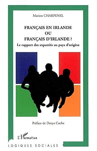Français en Irlande ou Français d'Irlande? le rapport des expatriés au pays d'origine