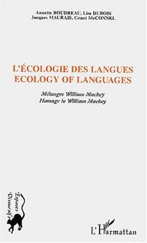 ECOLOGIE DES LANGUES - ECOLOGY OF LANGUAGES Mélanges Willima Mackey - Homage to William Mackey