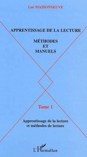 Apprentissage de la lecture Méthodes et manuels - Tome 1 : apprentissage de la lecture et méthodes de lecture