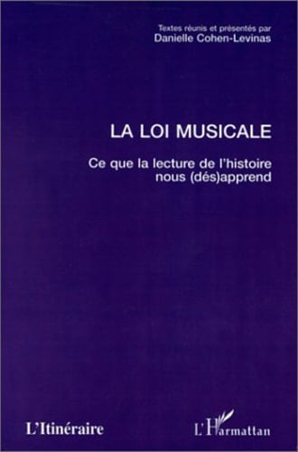 LA LOI MUSICALE Ce que la lecture de l'histoire nous (dés)apprend