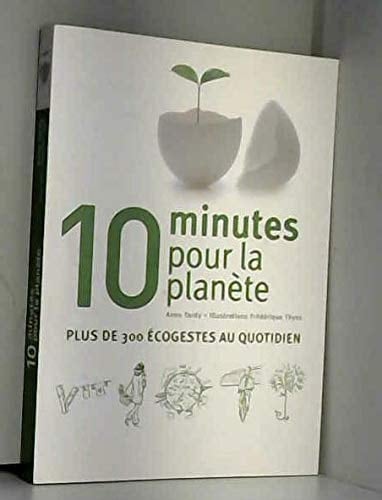 10 minutes pour la planète plus de 300 éco-gestes au quotidien