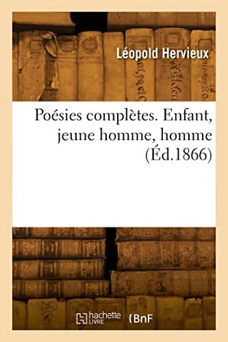 Poésies Complètes. Enfant, Jeune Homme, Homme