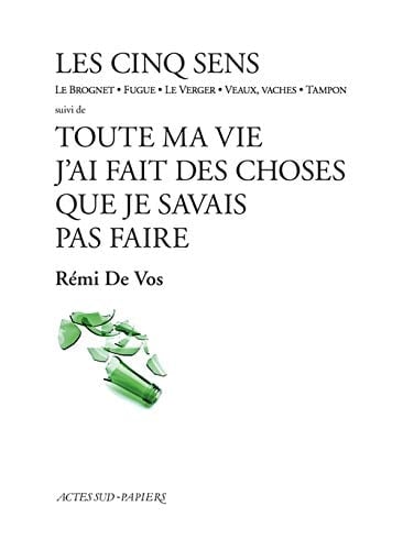 Les cinq sens le Brognet, fugue, le verger, veaux, vaches, tampon ; suivi de, Toute ma vie j'ai fait des choses que je ne savais pas faire