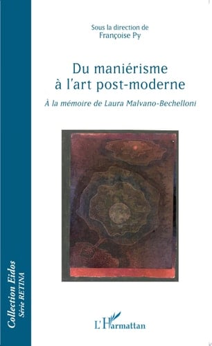 Du manièrisme à l'art post-moderne À la mémoire de Laura Malvano-Bechelloni