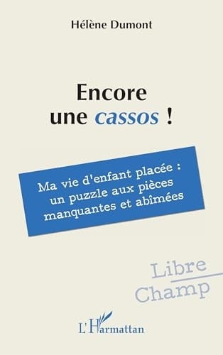 Encore une cassos ! Ma vie d'enfant placée : un puzzle aux pièces manquantes et abîmées