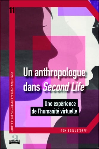 Un anthropologue dans Second life Une expérience de l'humanité virtuelle