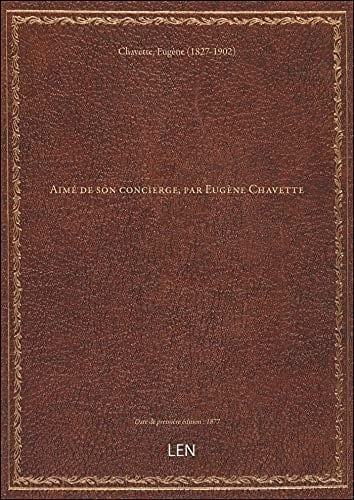 Aimé de son concierge, par Eugène Chavette