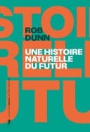 Une histoire naturelle du futur Ce que les lois de la biologie nous disent de l'avenir de l'espèce humaine