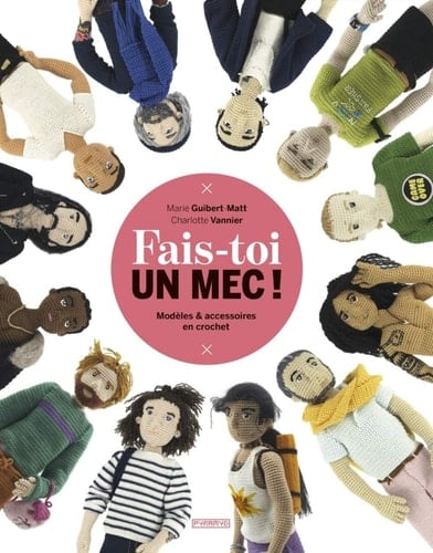 Fais-toi un mec ! Modèles & accessoires en crochet
