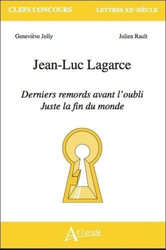 Jean-Luc Lagarce Derniers remords avant l'oubli, Juste la fin du monde