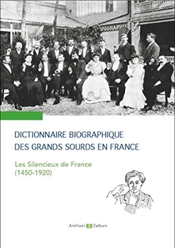 Dictionnaire biographique des grands sourds en France les silencieux de France (1450-1920)