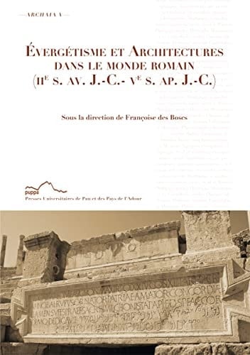 Évergétisme et architectures dans le monde romain