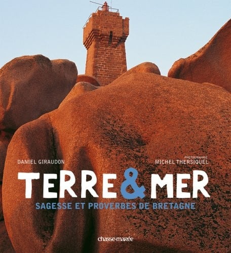 Terre et mer sagesse et proverbes de Bretagne