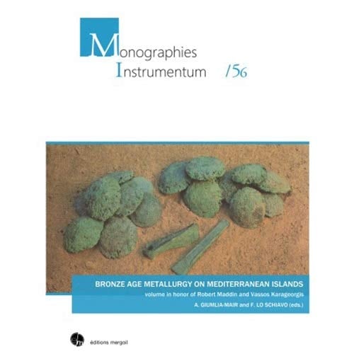 Bronze Age Metallurgy on Mediterranean Islands In Honour of Robert Maddin and Vassos Karageorgis