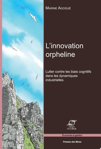 L'innovation orpheline Lutter contre les biais cognitifs dans les dynamiques industrielles