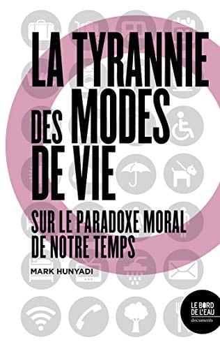La tyrannie des modes de vie sur le paradoxe moral de notre temps