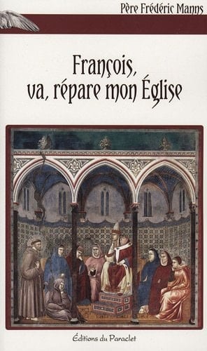 François, va, répare mon Eglise