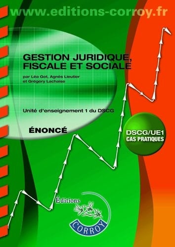 Gestion juridique, fiscale et sociale Unité d'enseignement 1 du DSCG : énoncé