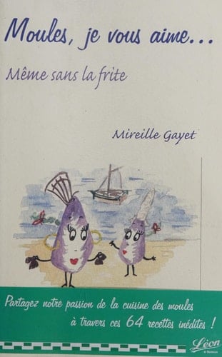 Moules, je vous aime: même sans la frite!