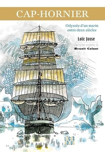 Cap-Hornier Odyssée d'un marin entre deux siècles