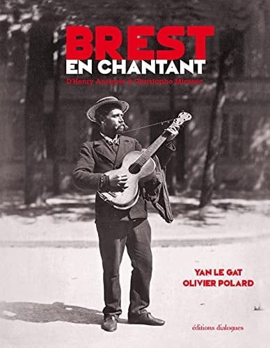 Brest en chantant d'Henry Ansquer à Christophe Miossec